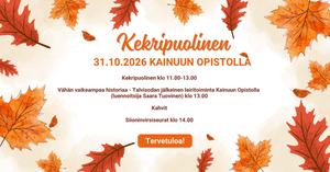 Syysaiheinen tapahtumajuliste jossa lehtikuvio ympäröi Kekripuolinen  tapahtumaa  Kainuun Opistolla ohjelma ja Tervetuloa nappi näkyvissäh  Kainuun Opisto