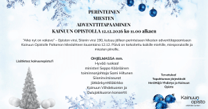 Posterin text Perinteinen miesten adventtitapaaminen Kainuun Opistolla  klo  alkaen ohjelma ja puhujat mainittu sekä koristeellinen jouluilme asetettu taustalle  Kainuun Opisto